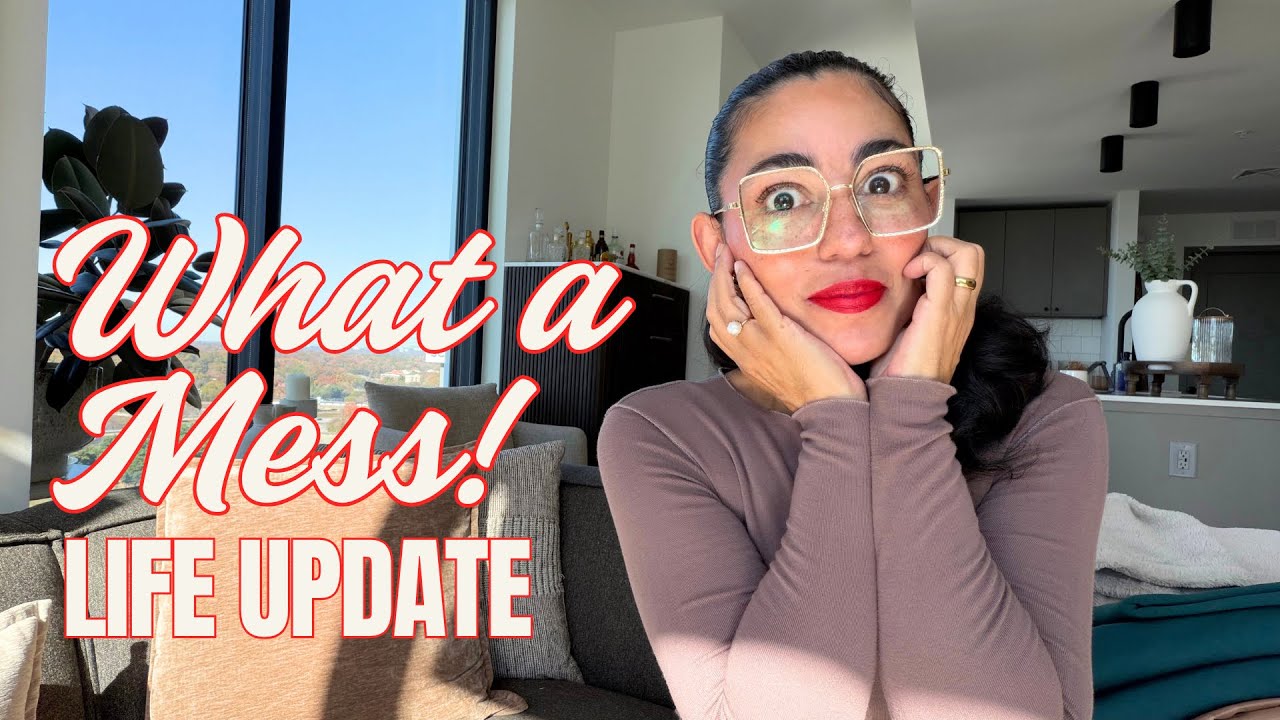 What a Mess! Life Update