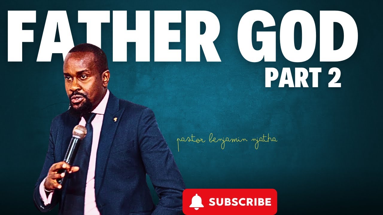 FATHER GOD II - PASTOR BENJAMIN NJATHA