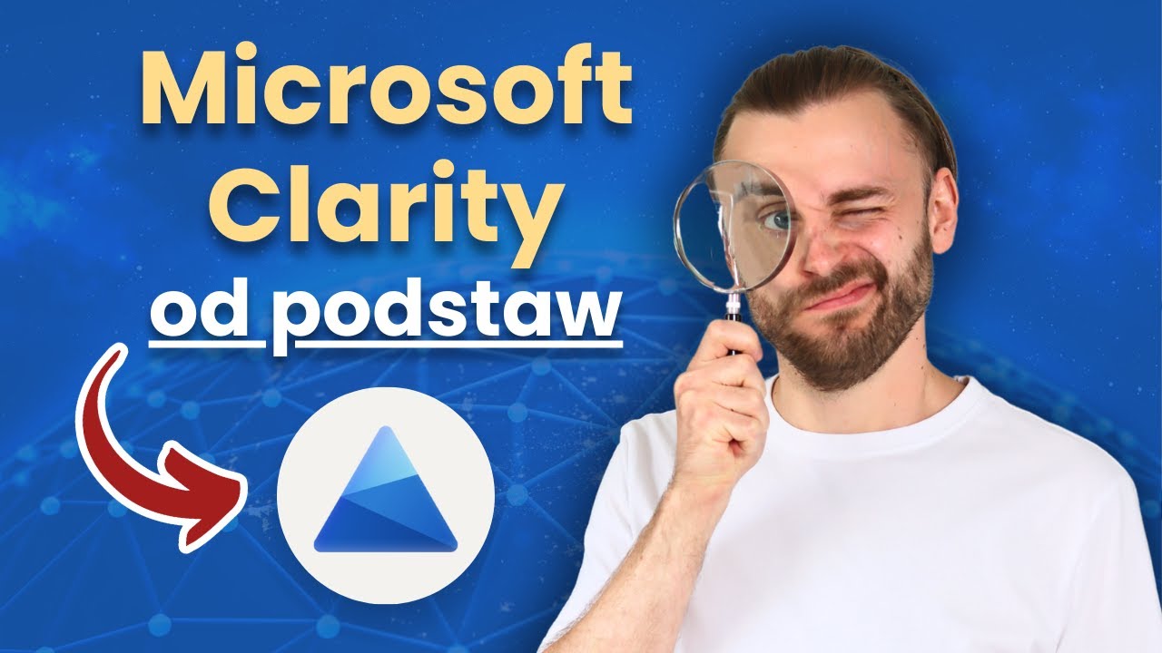 Kompletny poradnik z Microsoft Clarity - krok po kroku