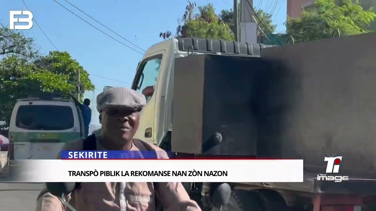 Ayiti Sekirite - Transpò Piblik Rekomanse nan zòn Nazon, vin gade kijan sa ye avek Repotè nou