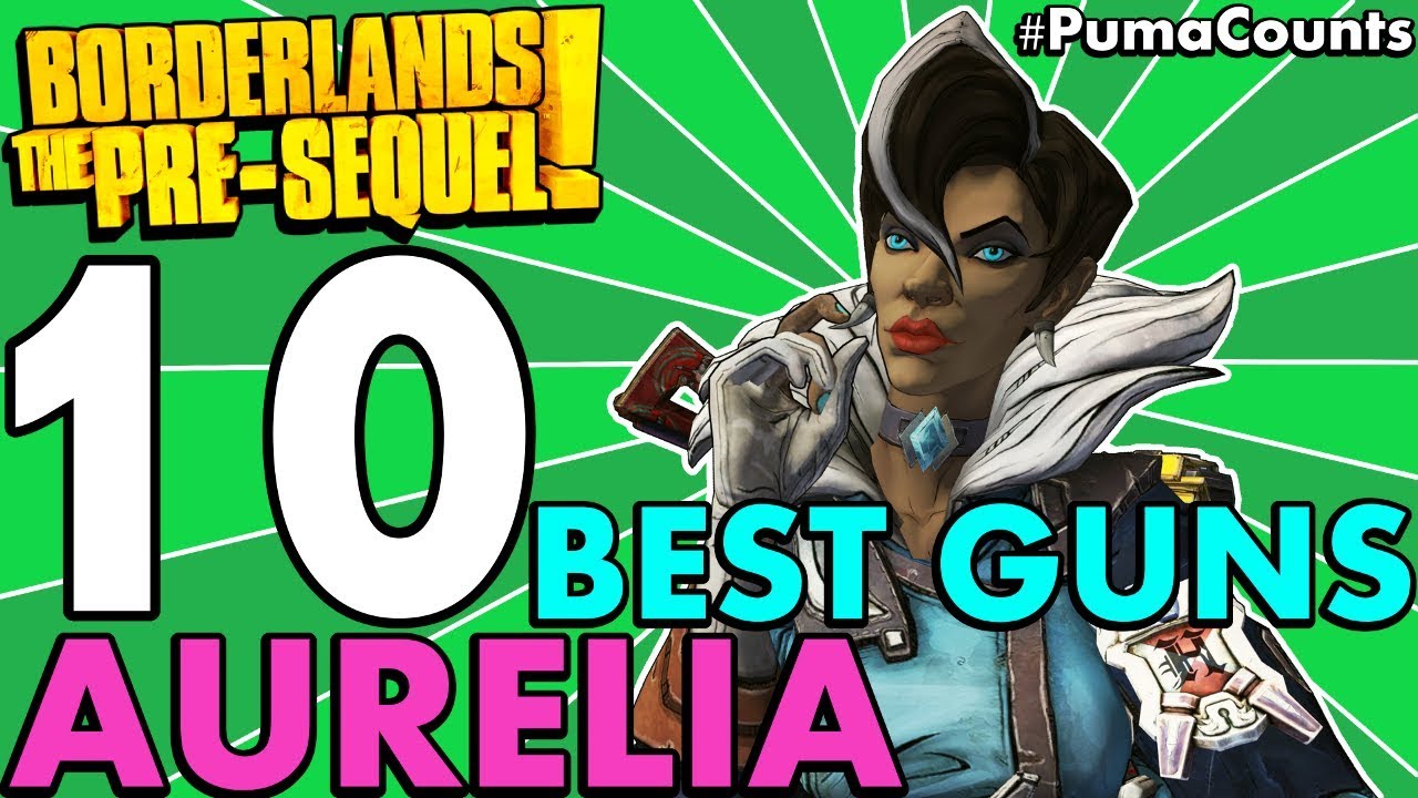 10 лучших пушек и оружия для Аурелии Баронессы в Borderlands: The Pre-Sequel! #PumaCounts