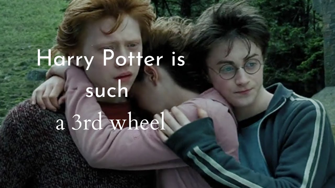 Harry Potter is such a 3rd wheel