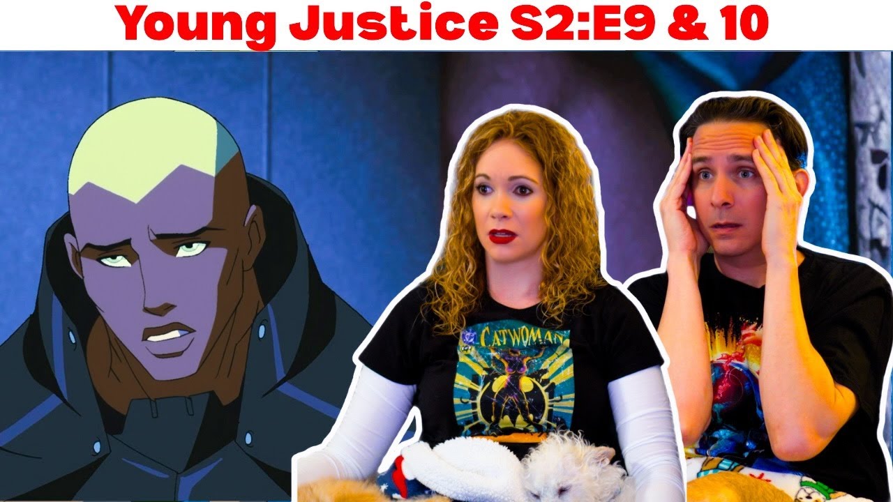 Young Justice Season 2 Reaction | Episodes 9 & 10