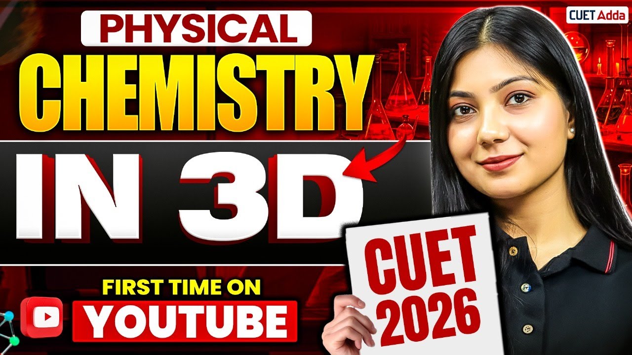 CUET 2026 | Complete Physical Chemistry in 3D | One-Shot Full Revision!🔥| By Ayushi Ma'am