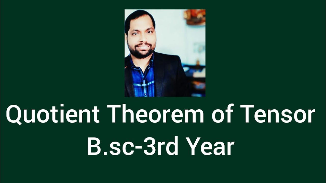 Quotient theorem of Tensors( B.Sc.-3rd Year)