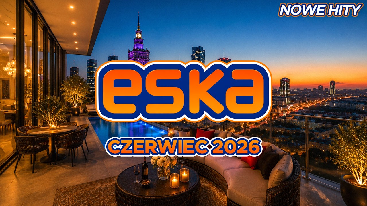 ESKA Hity na Czasie - Czerwiec 2026 - Oficjalny Mix Radia ESKA #1