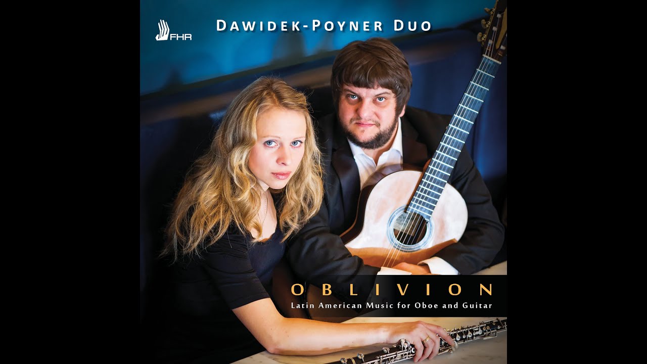 OBLIVION Latin American Music for Oboe & Guitar | Dawidek-Poyner Duo | PIAZZOLLA [FHR39]