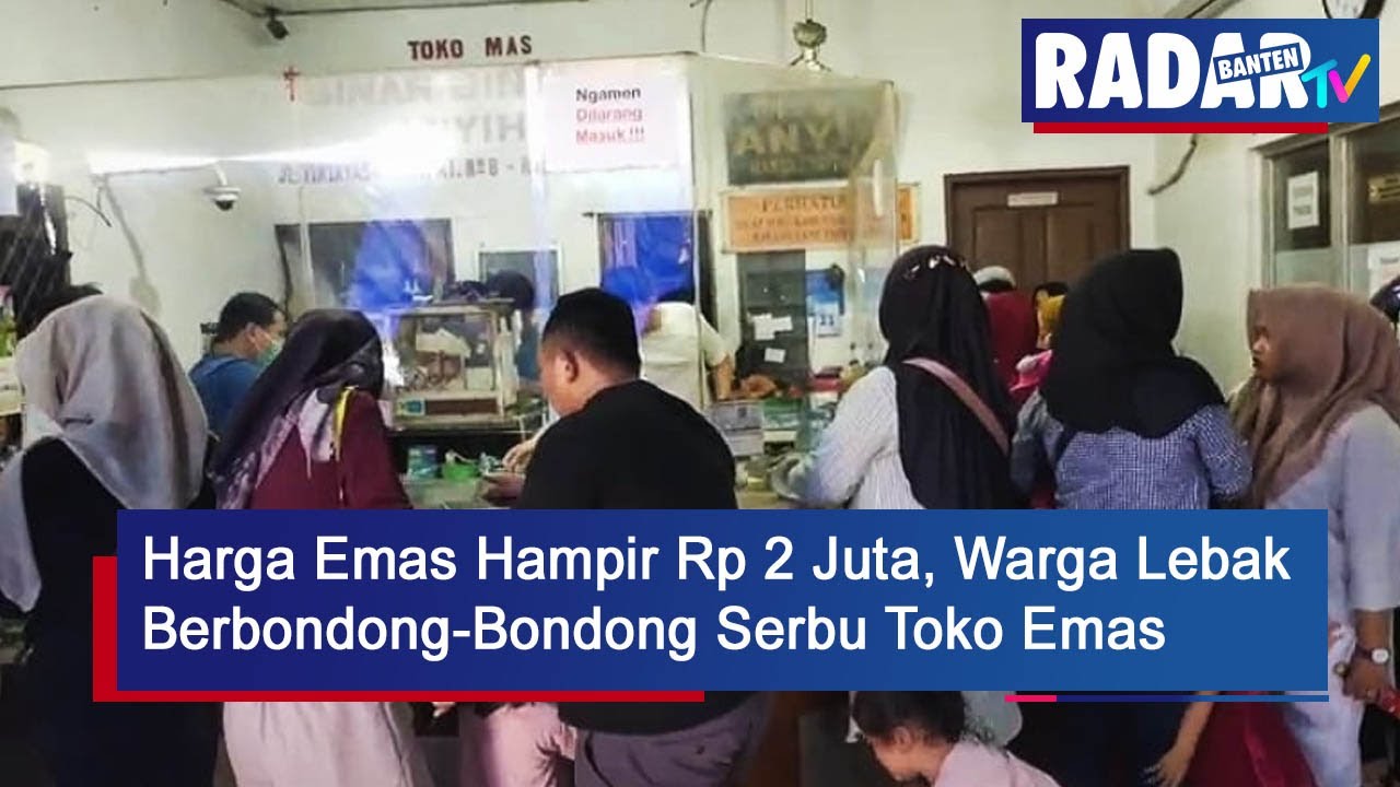 Harga Emas Hampir Rp 2 Juta, Warga Lebak Berbondong-Bondong Serbu Toko Emas