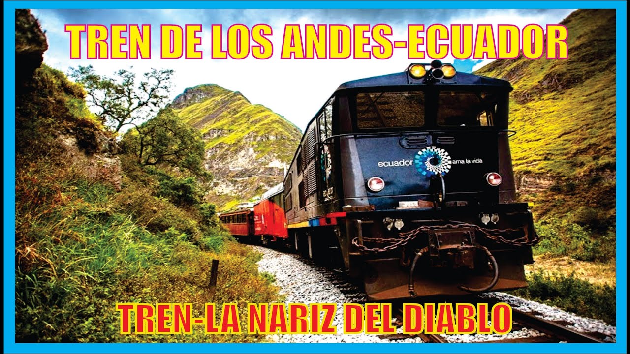 Tren de los Andes-Ecuador-Historia-Producciones Vicari.(Juan Franco Lazzarini)