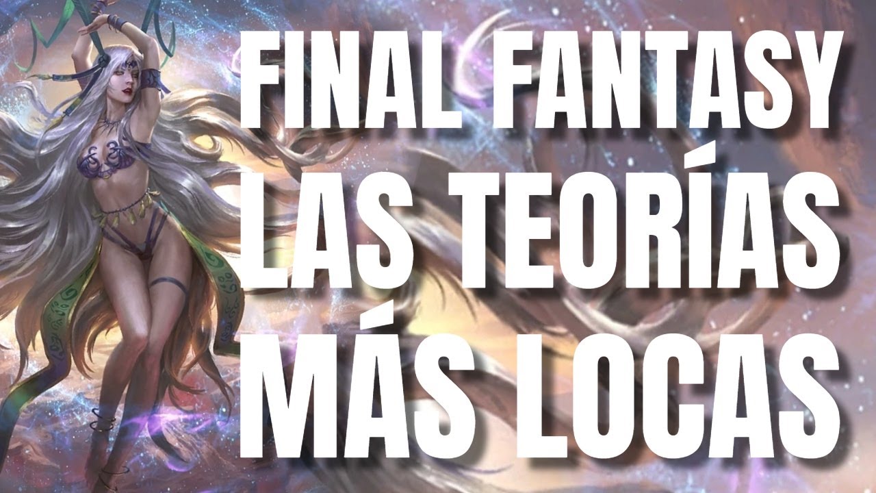 Las TEORÍAS MÁS LOCAS de la saga FINAL FANTASY