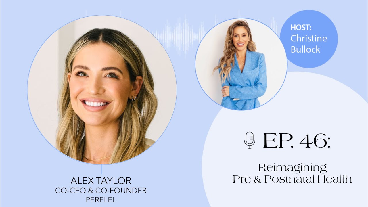 Ep. 046: Reimagining Pre and Postnatal Health with Perelel Health Co-Founder Alex Taylor