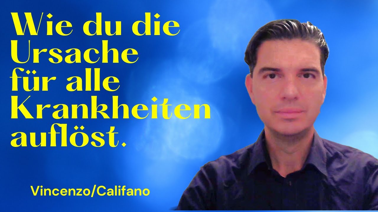 Vincenzo/Califano - Wie du die Ursache für alle Krankheiten auflöst