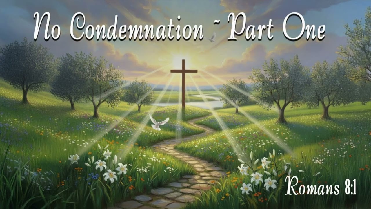 No Condemnation Part One: Jesus is the path to salvation.