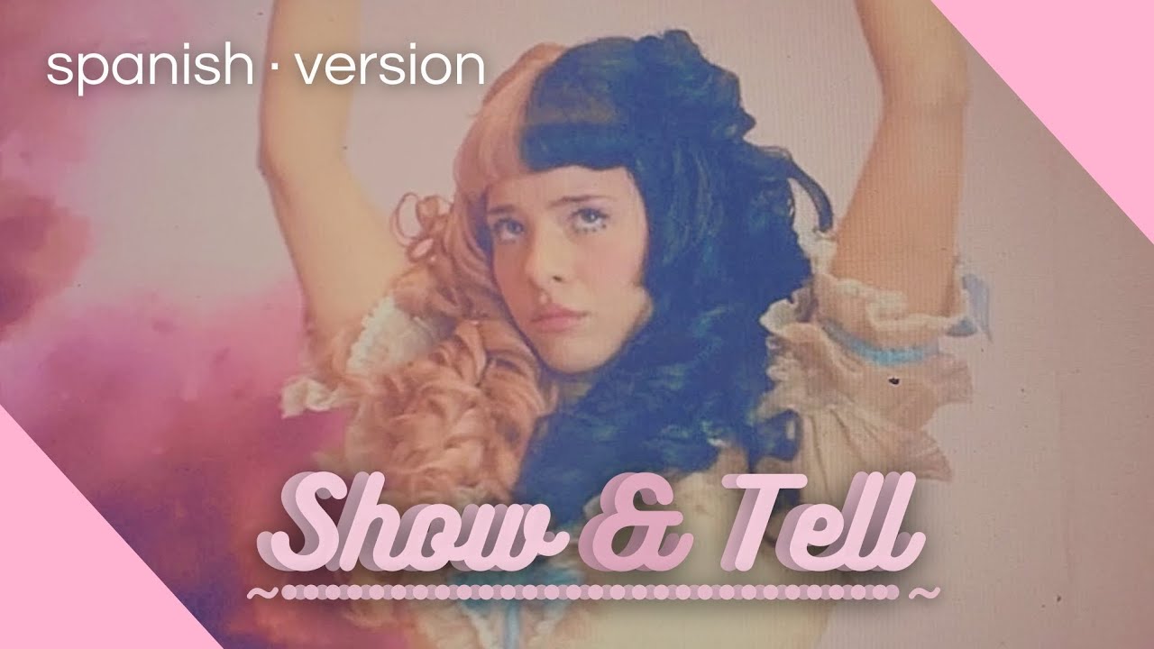 Show & Tell • Melanie Martinez • SPANISH VERSION • Cover en español