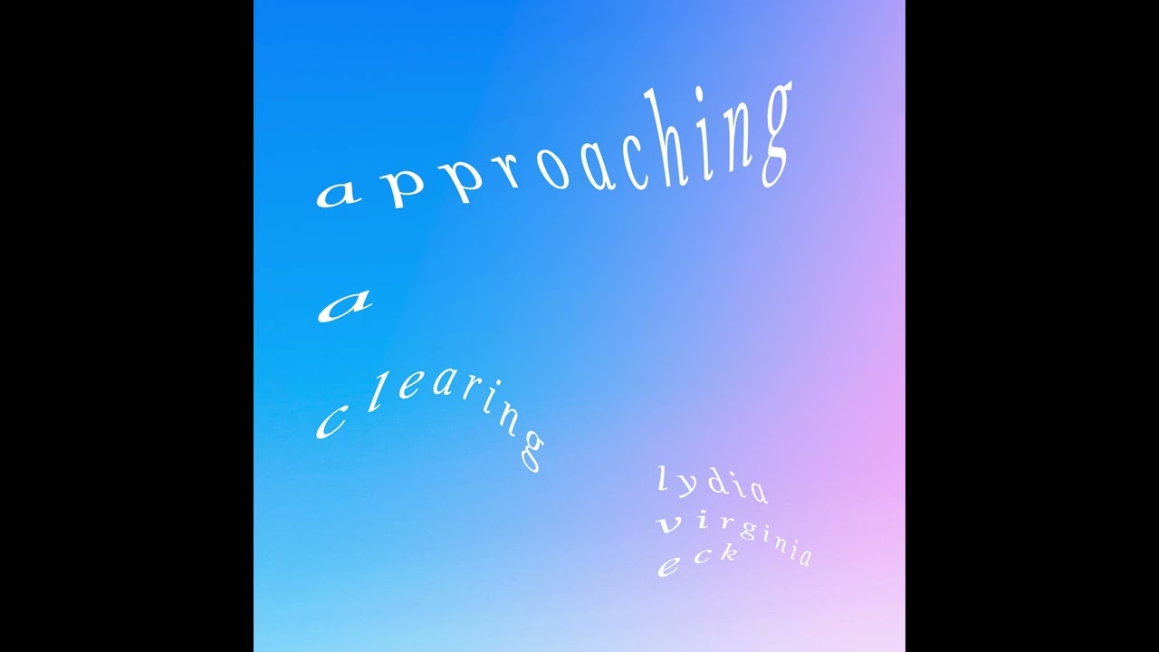 lydia virginia eck - approaching a clearing