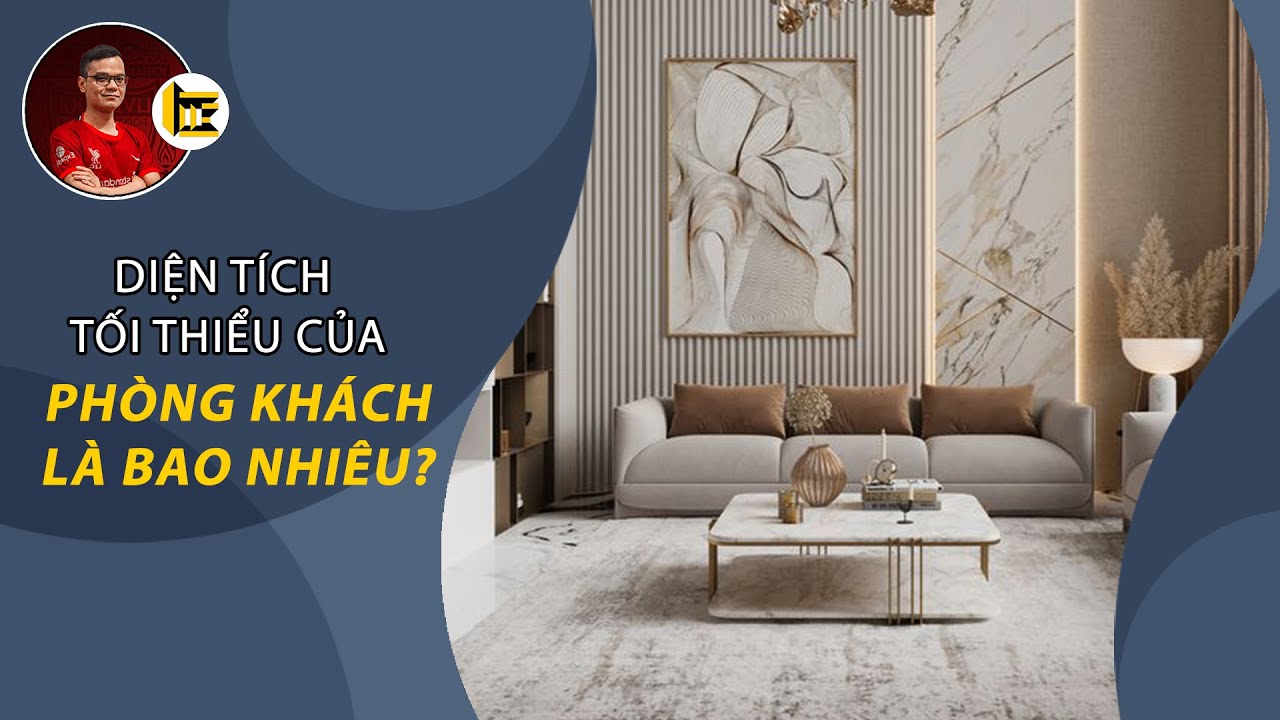 Diện tích phòng khách bao nhiêu là đủ? Các thiết bị và kích thước cơ bản của phòng khách