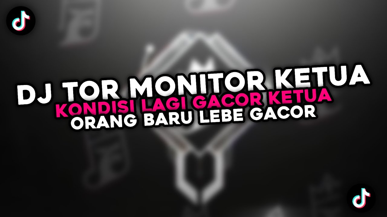 DJ TOR MONITOR KETUA  KONDISI LAGI GACOR KETUA - ORANG BARU LEBE GACOR FYP TREND TIKTOK