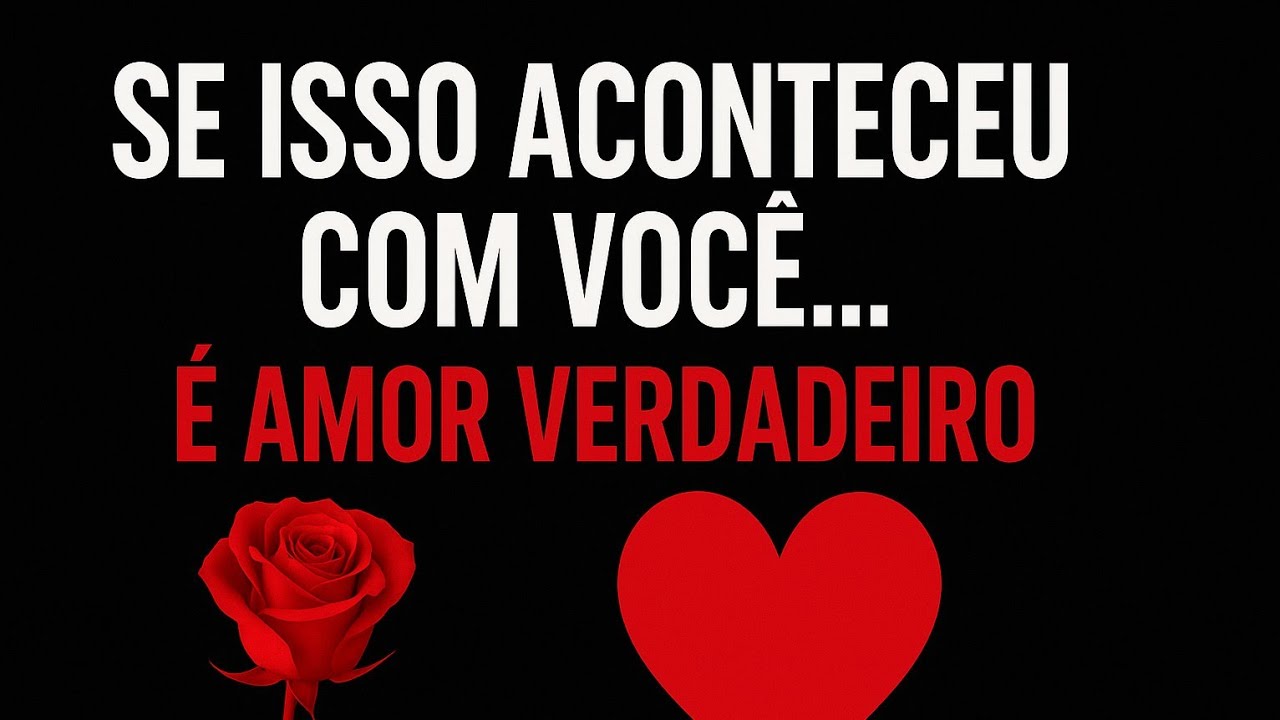 Se Isso Aconteceu Com Você… É Amor Verdadeiro