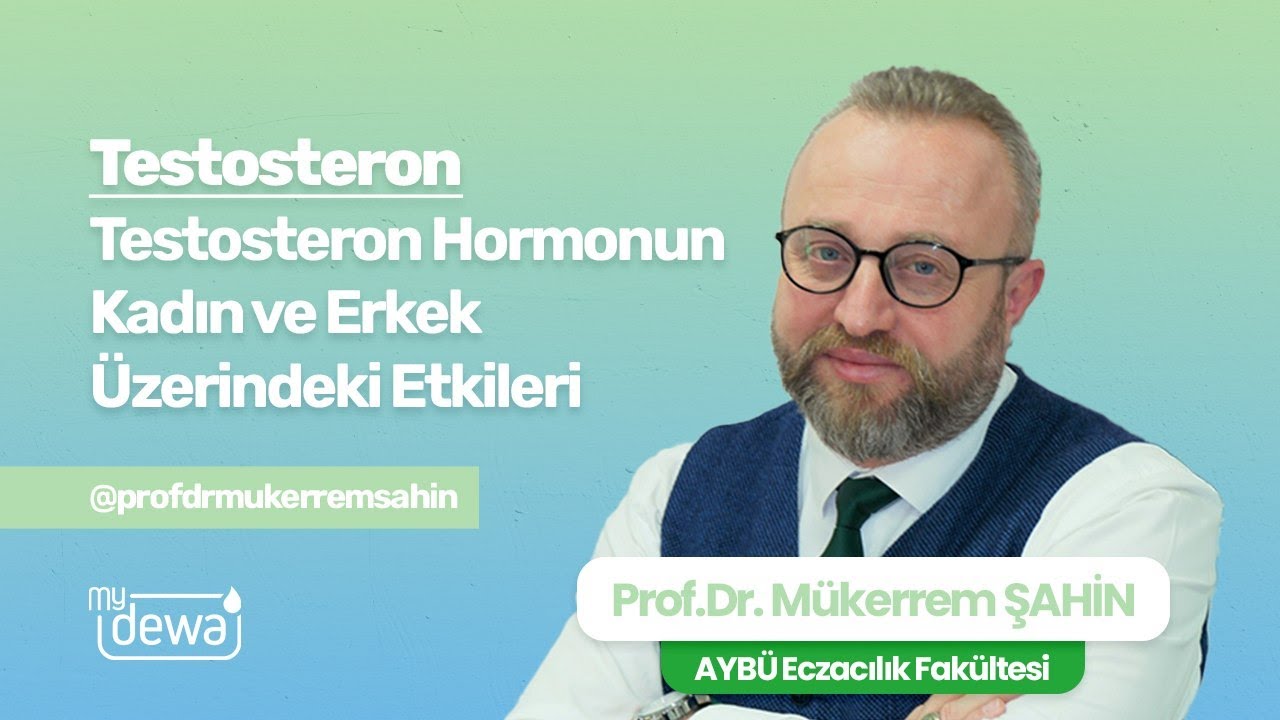 Testosteron Hormonunun Kadın ve Erkek Üzerindeki Etkileri - Prof. Dr. Mükerrem Şahin