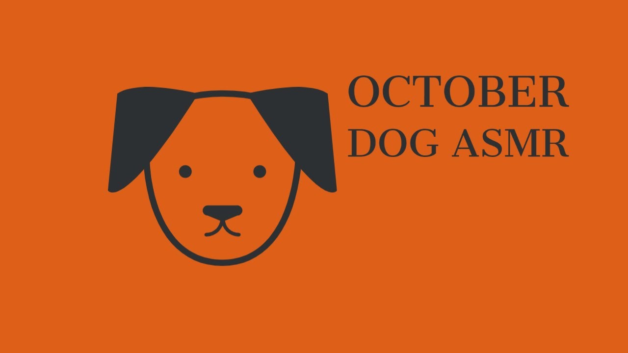 OCTOBER DOG ASMR