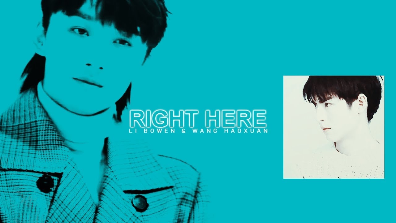 Li BoWen & Wang HaoXuan • Right Here
