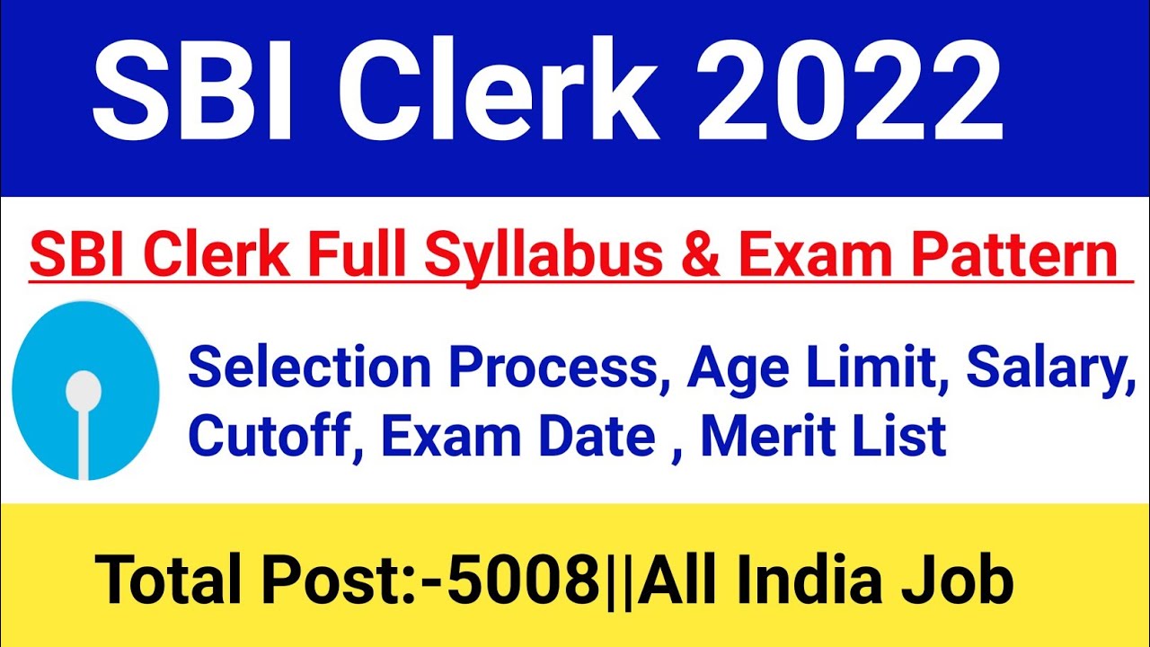 SBI Clerk Syllabus 2022|SBI Clerk Exam Pattern,Selection Process Age Limit, Salary,Cutoff,Exam Date