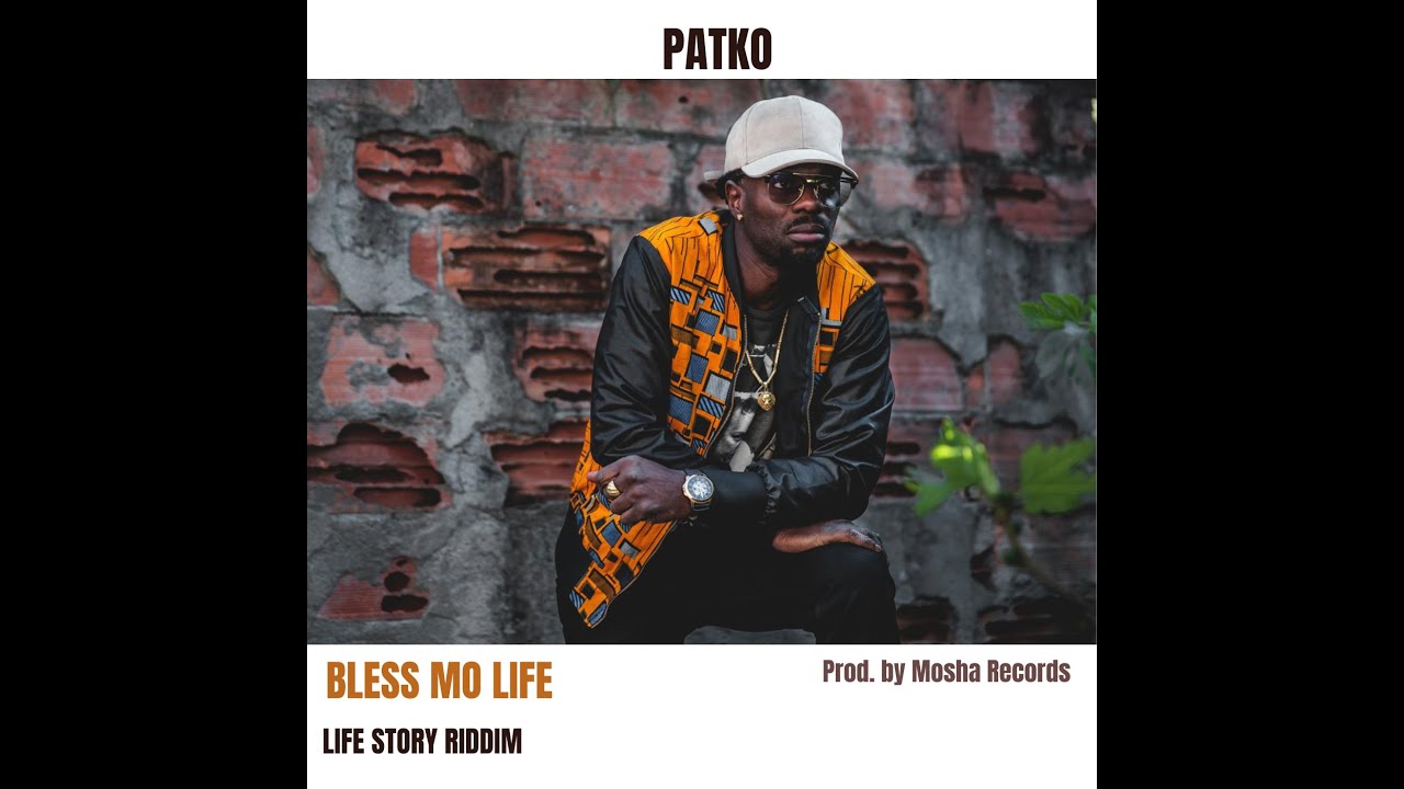 PATKO - Bless Mo Life [ Life Story Riddim ]