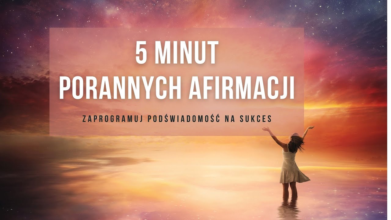 Afirmacje sukcesu - 5 minut programowania podświadomości