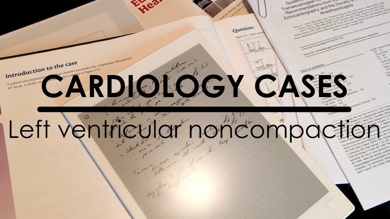 Cardiology cases - Left ventricular noncompaction