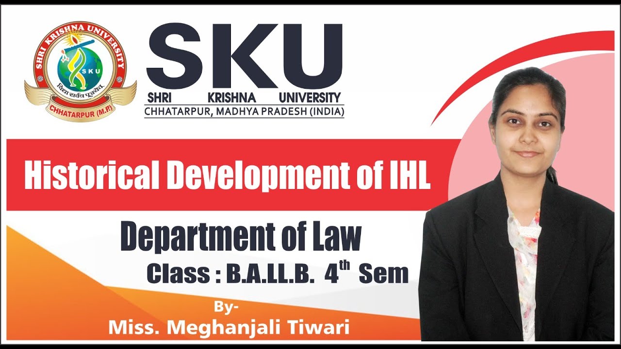 Historical Development of IHL l Department of Law l Shri Krishna University l