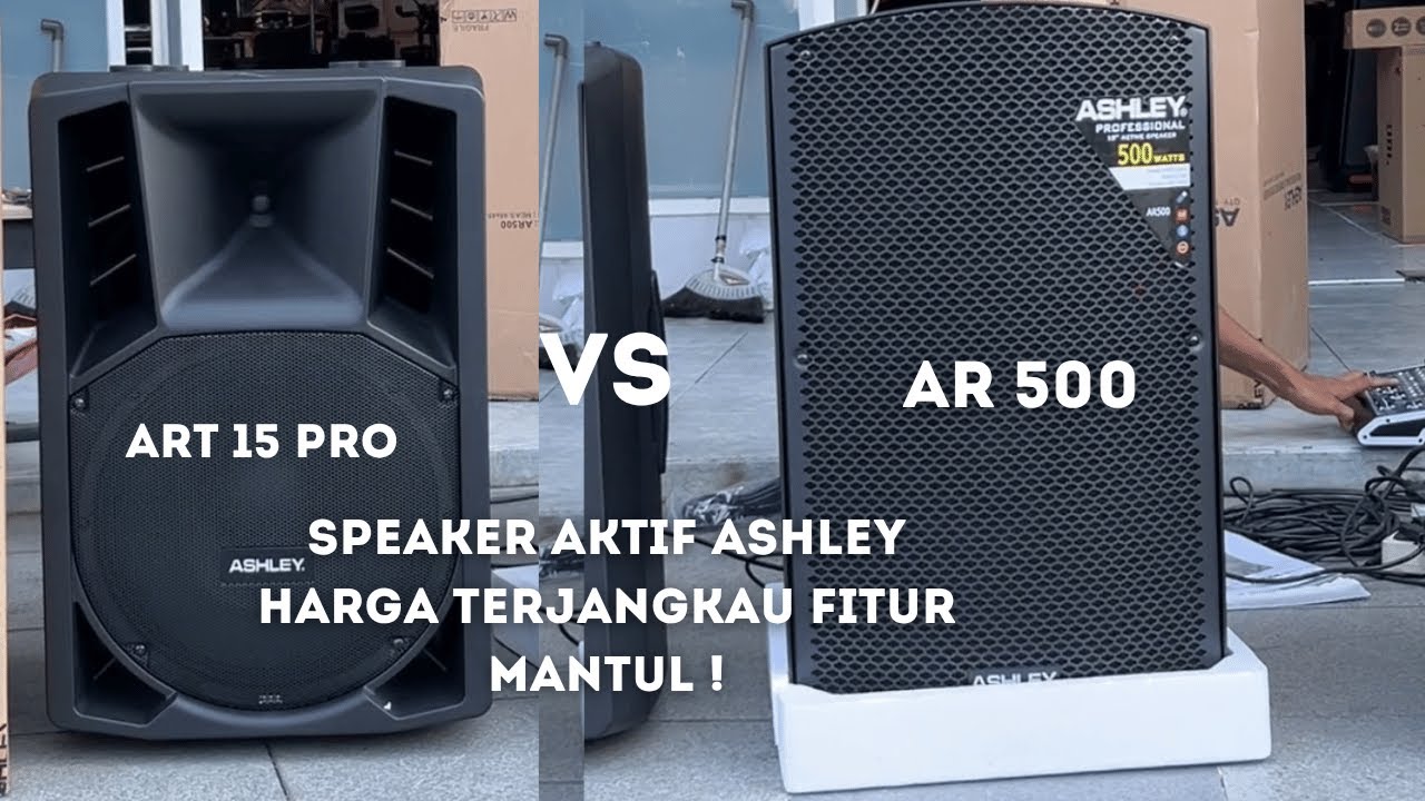 Aktif Speaker ART 15 PRO VS AR 500 ASHLEY Produk ASHLEY Memang Josss !!!