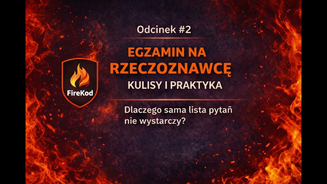#2 Egzamin na rzeczoznawcę ds. zabezpieczeń przeciwpożarowych – kulisy i praktyka.