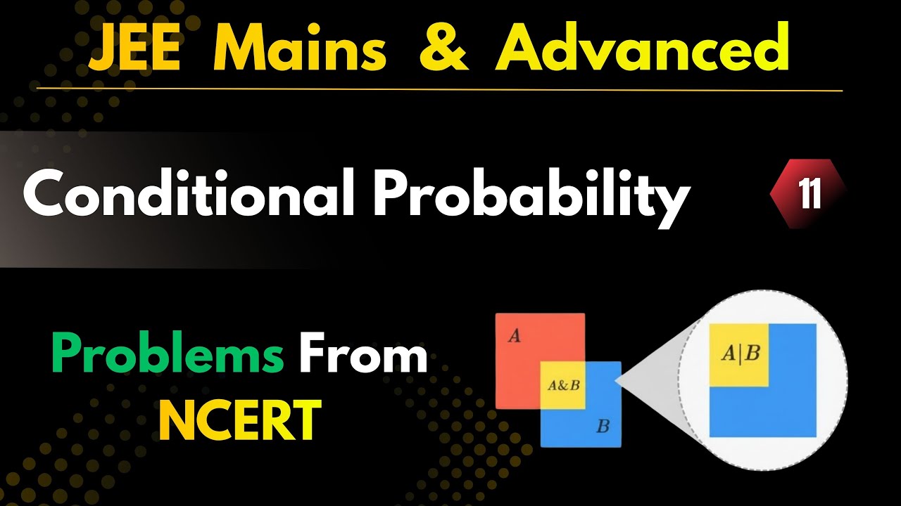 L 11 | Conditional Probability Problems | NCERT Level |  Probability | JEE Mains & Advanced 2027