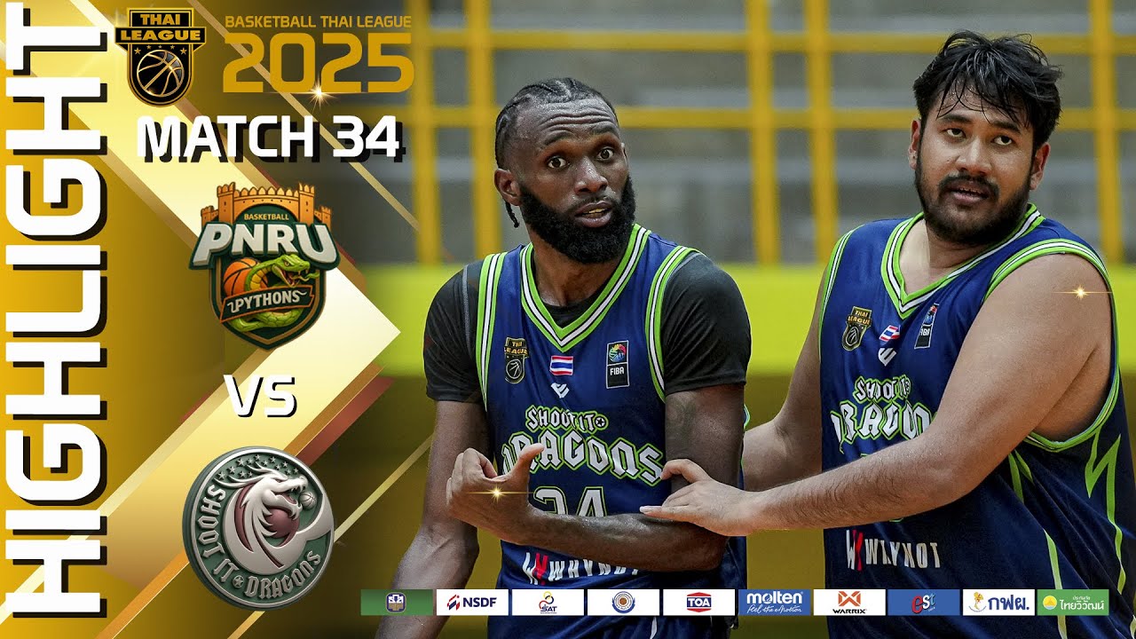 HIGHLIGHT Match 34 : PNRU PYTHONS vs SHOOT IT DRAGONS :  BASKETBALL THAI LEAGUE 2025