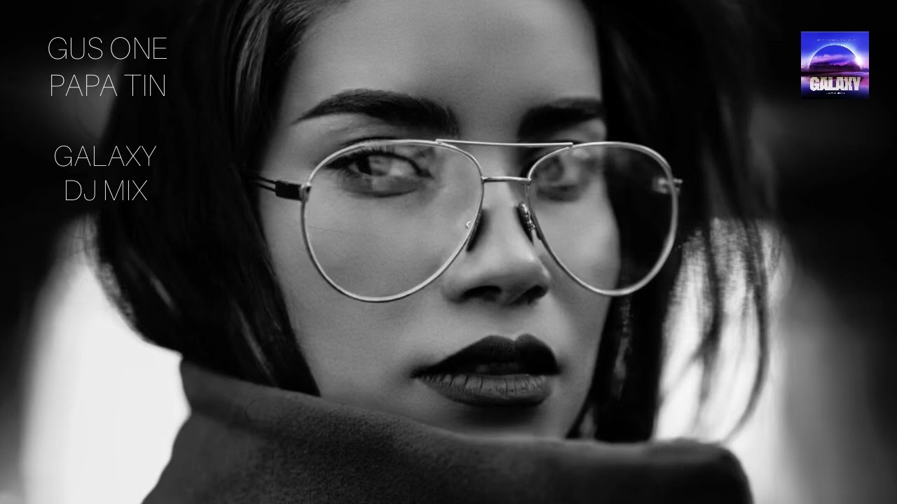Gus One & Papa Tin - Galaxy DJ Mix (Vocal Deep House)