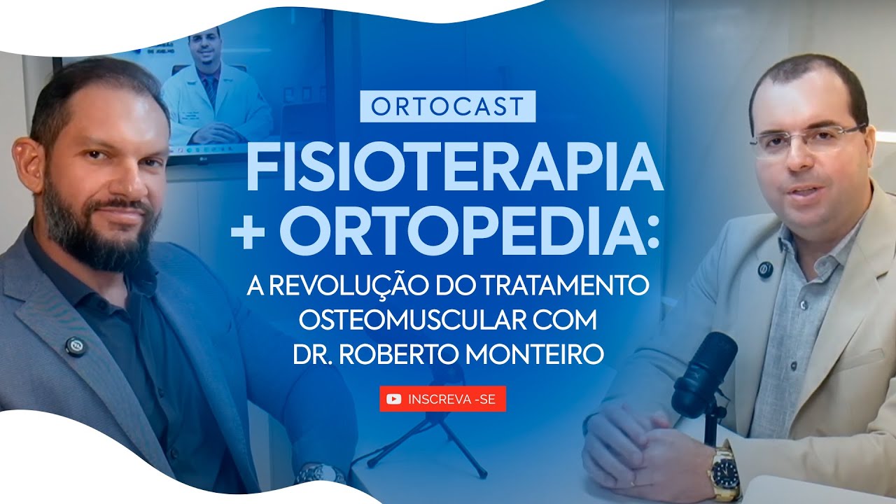 Fisioterapia + Ortopedia: A Revolução do Tratamento Osteomuscular com Dr. Roberto Monteiro