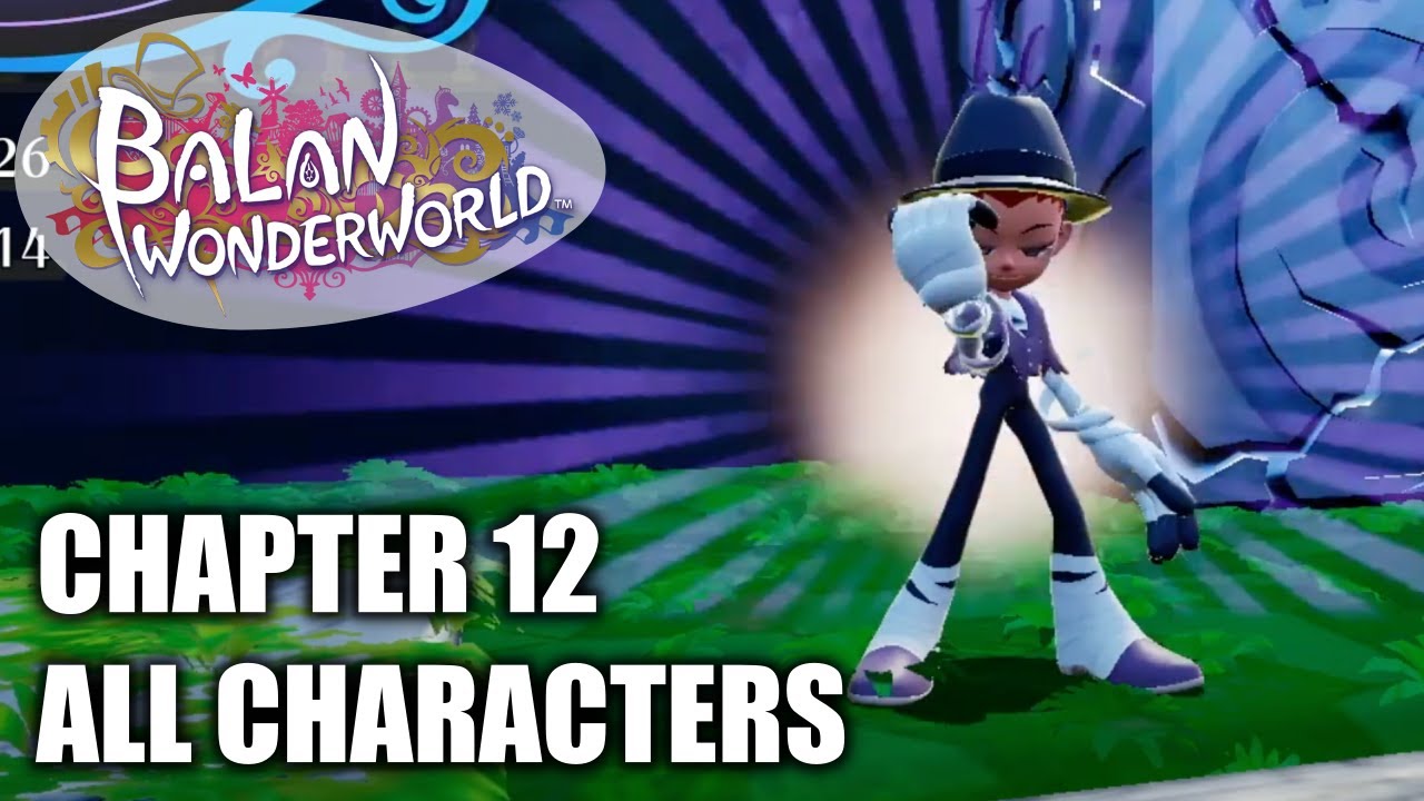 Balan Wonderworld - All Characters Location Chapter 12 - (All Costumes Skills)