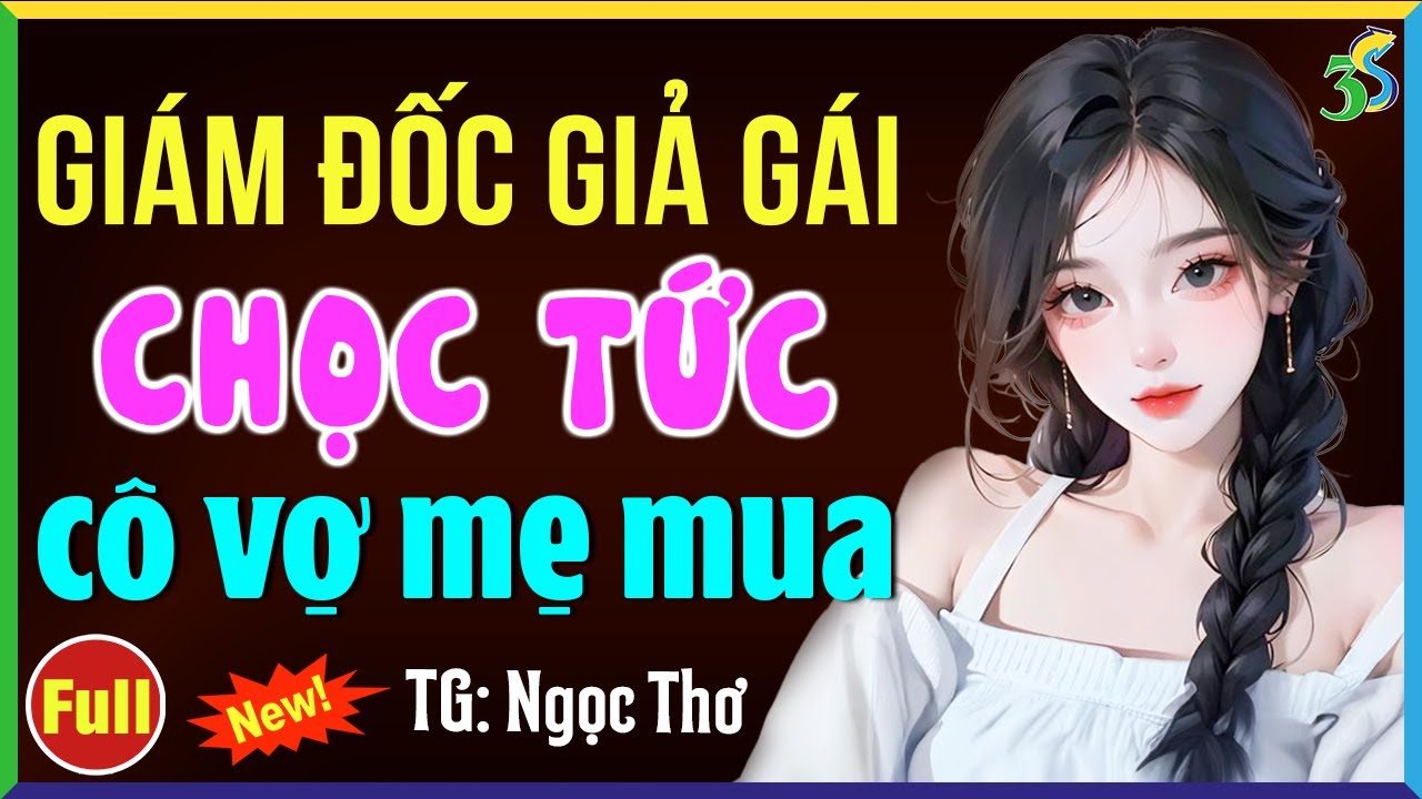 Giám đốc giả gái chọc tức cô vợ mẹ mua: Đọc truyện ngôn tình hài hước hay nhất