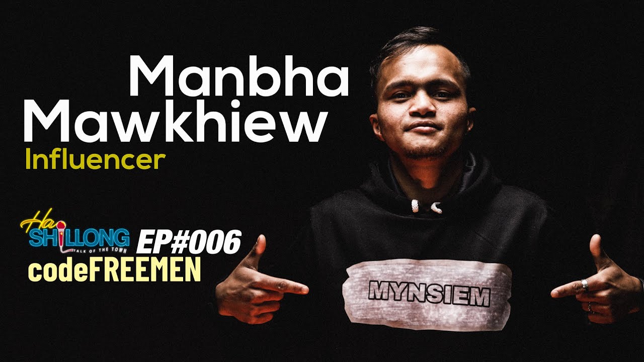Don Aiu Sha Lyndet I Mynsiem?  ||  EP#006 Ft. Manbha Mawkhiew [aka Mynsiem]