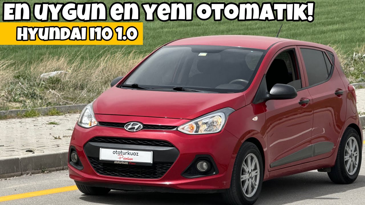 Uygun Fiyatli Otomatik &Ccedil;&ouml;z&uuml;m&uuml; | Hyundai i10 1.0 | Otomobil G&uuml;nl&uuml;klerim