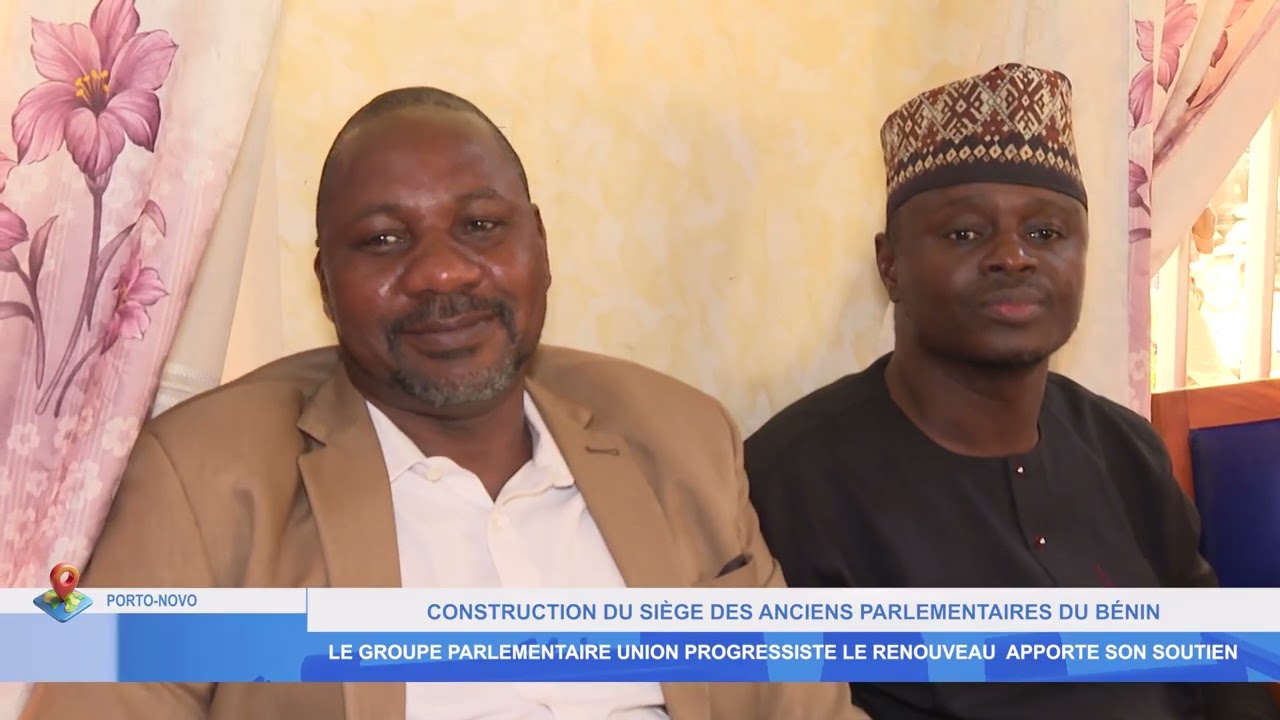 CONSTRUCTION DU SIÈGE DES ANCIENS PARLEMENTAIRES DU BÉNIN: L'UP-R APPORTE SON SOUTIEN