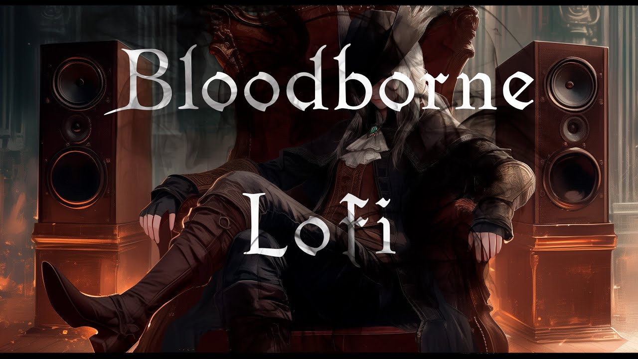 Bloodborne Lofi Music 🎮🎧