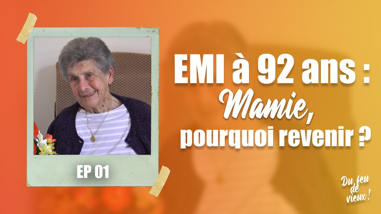 TEMOIGNAGE | EMI à 92 ans: Mamie, pourquoi revenir ? #Dufeudevieux