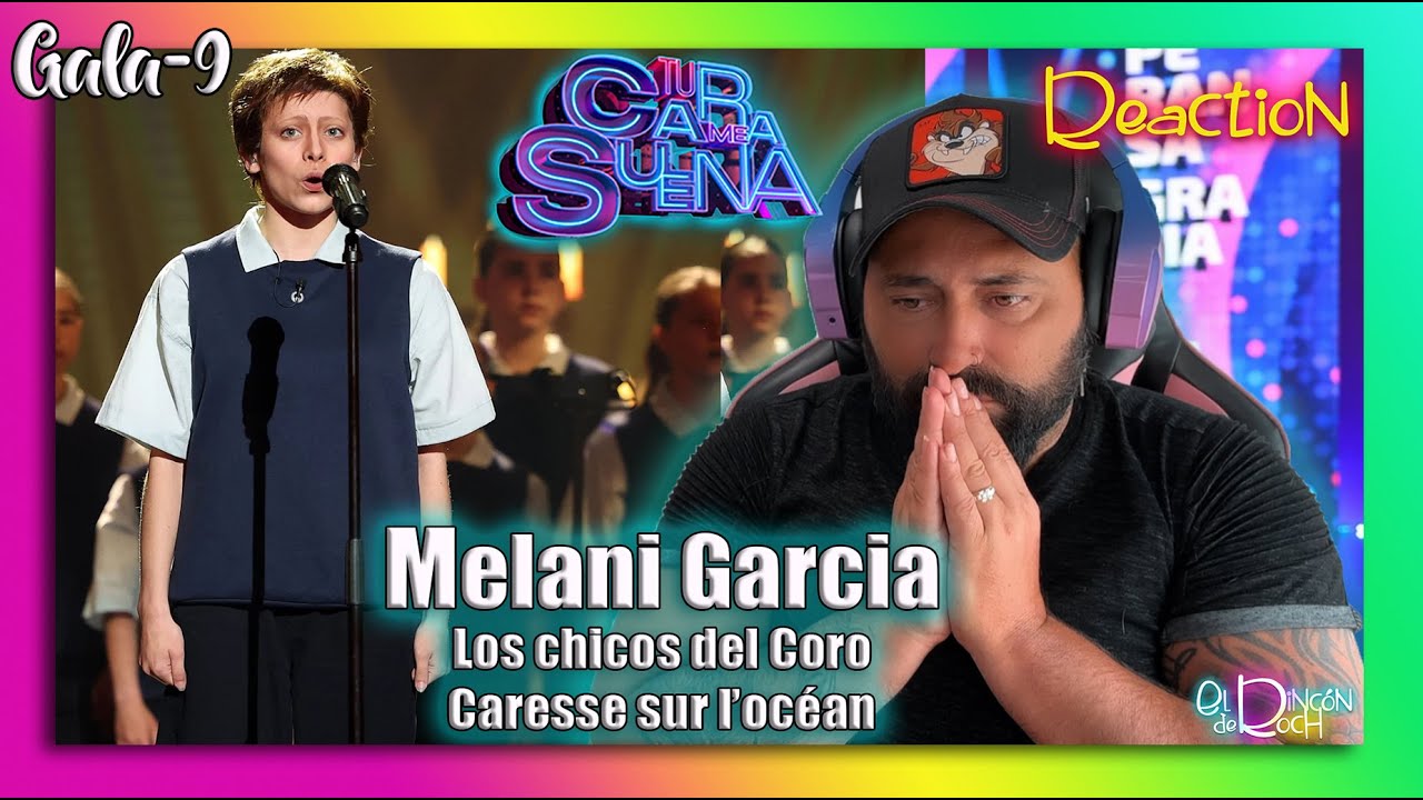 REACTION - Melani Garcia - LOS CHICOS DEL CORO Caresse sur l’océan - TU CARA ME SUENA #tcms12 GALA 9