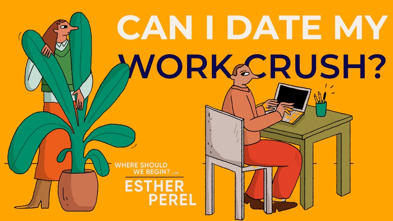 I Have a Crush on a Coworker | Where Should We Begin? with Esther Perel