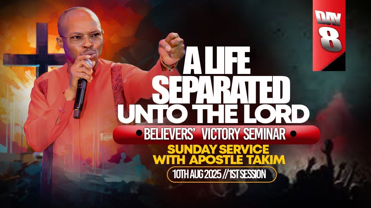 Apostle Takim| A LIFE SEPARATED UNTO THE LORD - B.V.S-AUGUST EDN -FINAL DAY - 10|08|25| MCTV, GLOBAL