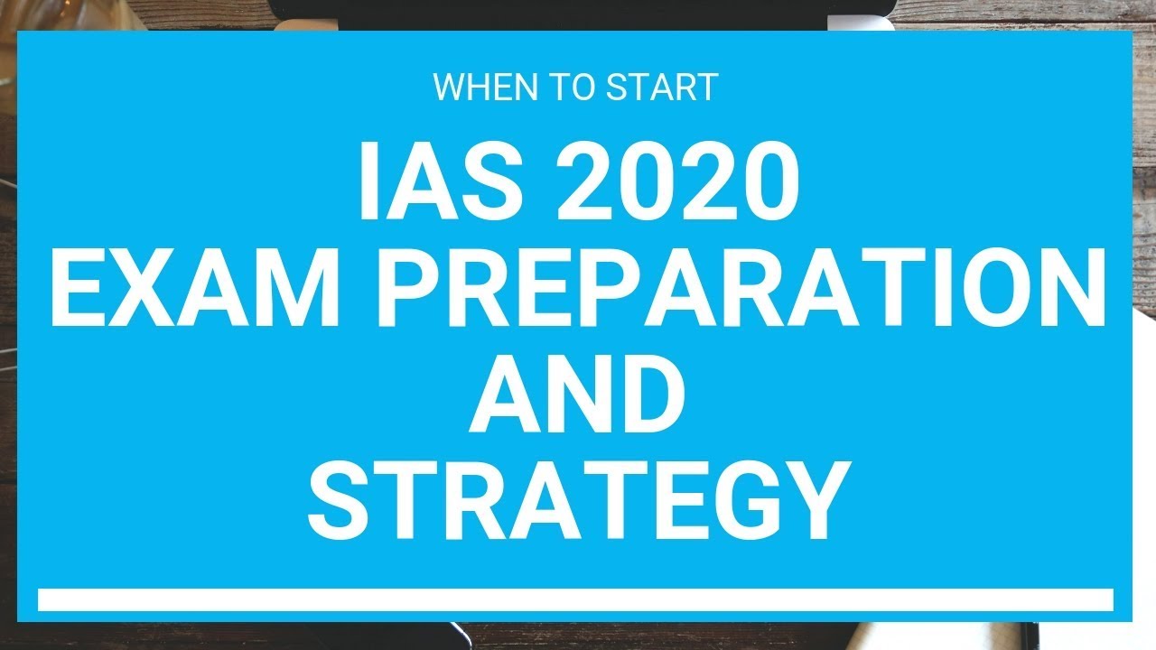 IAS 2020 - When should you start preparing? - IAS 2020 Exam Strategy - IAS 2020 Preparation