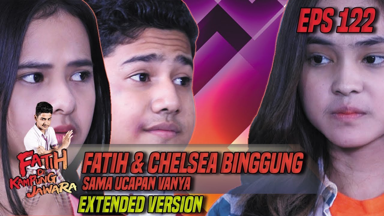 Fatih & Chelsea Binggung Sama Ucapan Vanya - Fatih Di Kampung Jawara Eps 122 PART 2