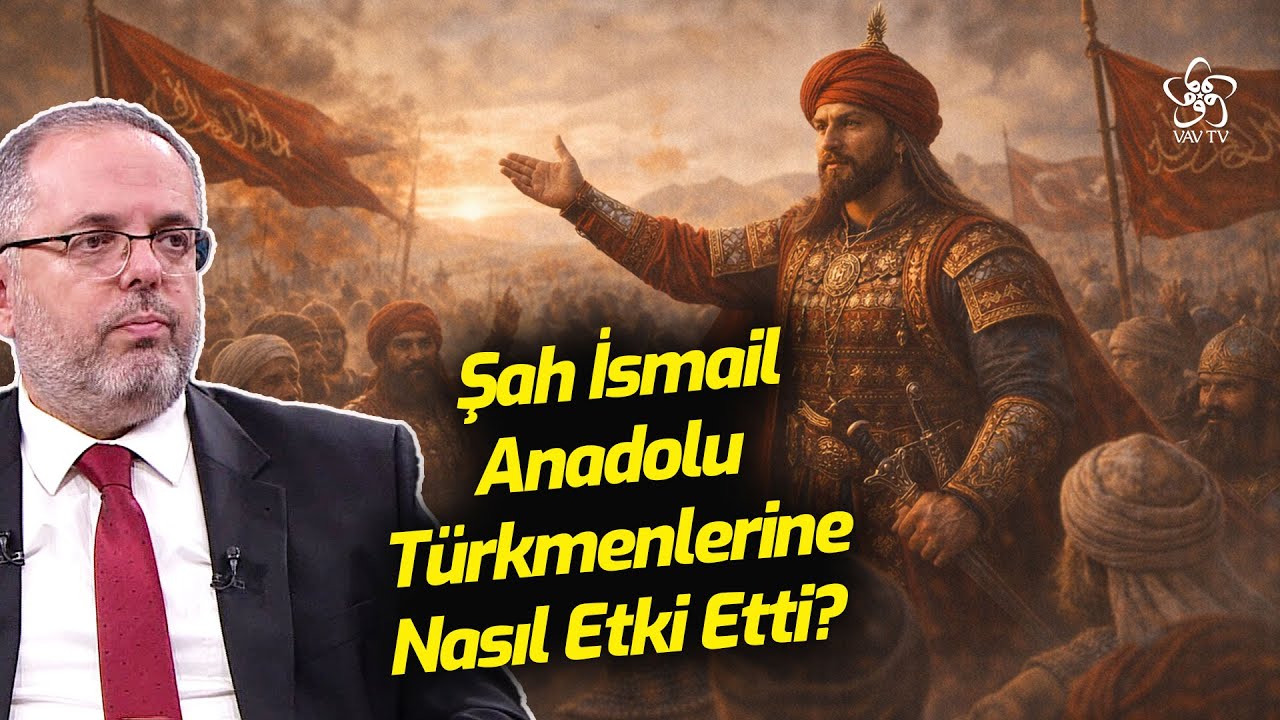 Şah İsmail Anadolu Türkmenleri Üzerinde Nasıl Etki Etti? | Prof. Dr. Erhan Afyoncu