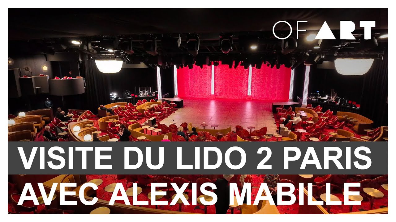 Visite guidée du Lido 2 Paris par Alexis MABILLE - OF ART